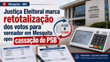 Justiça Eleitoral marca retotalização dos votos para vereador em Mesquita após cassação do PSB