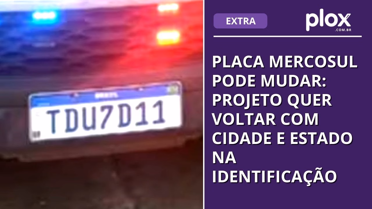 Placa Mercosul pode mudar: projeto quer voltar com cidade e estado na identificação