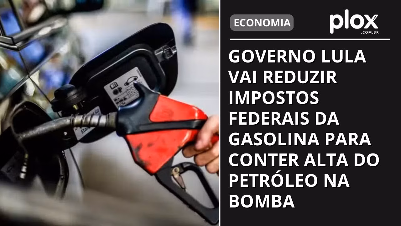 Governo Lula vai reduzir impostos federais da gasolina para conter alta do petróleo na bomba