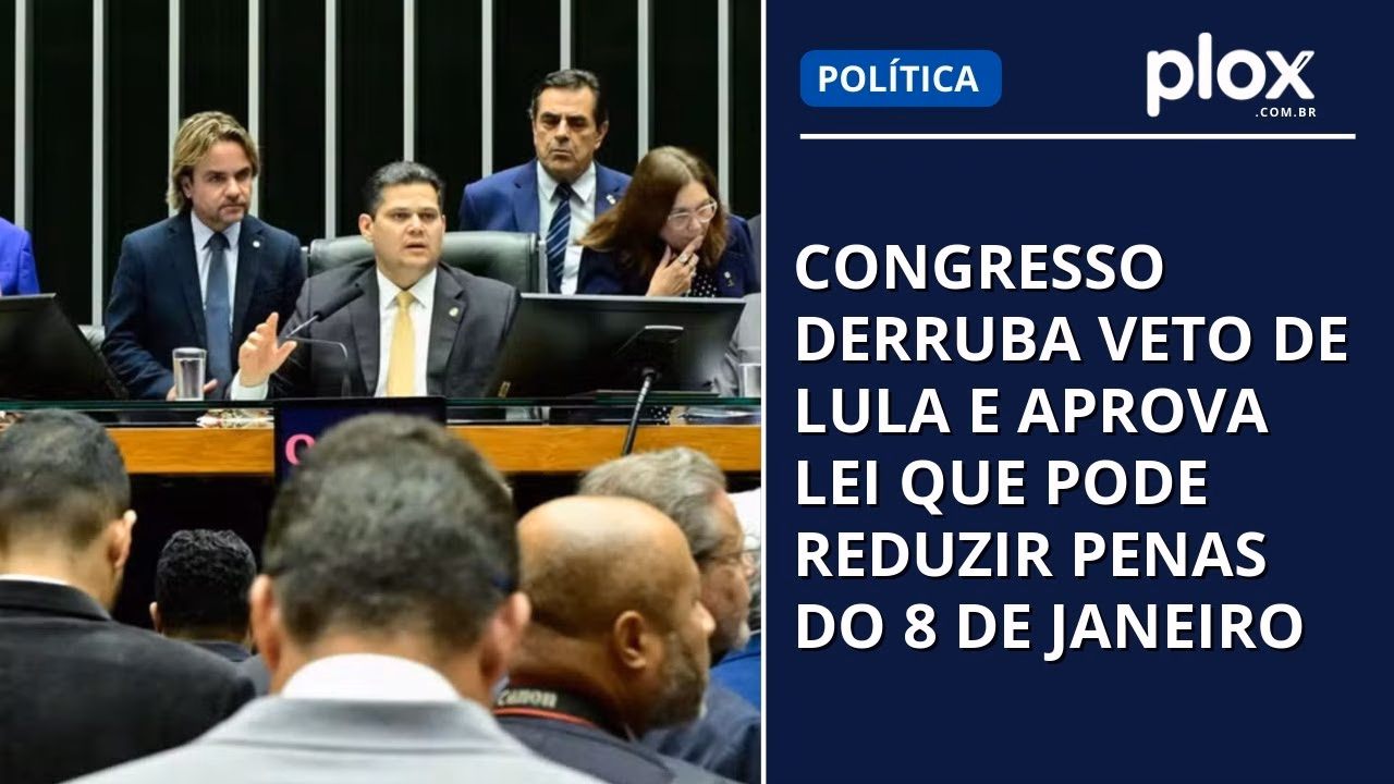 Congresso derruba veto de Lula e aprova lei que pode reduzir penas do 8 de janeiro