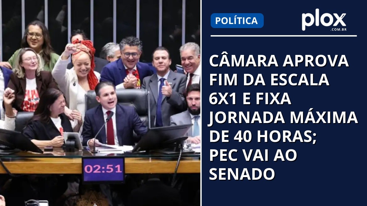 Câmara aprova fim da escala 6x1 com jornada máxima de 40 horas semanais; veja como deputados votaram