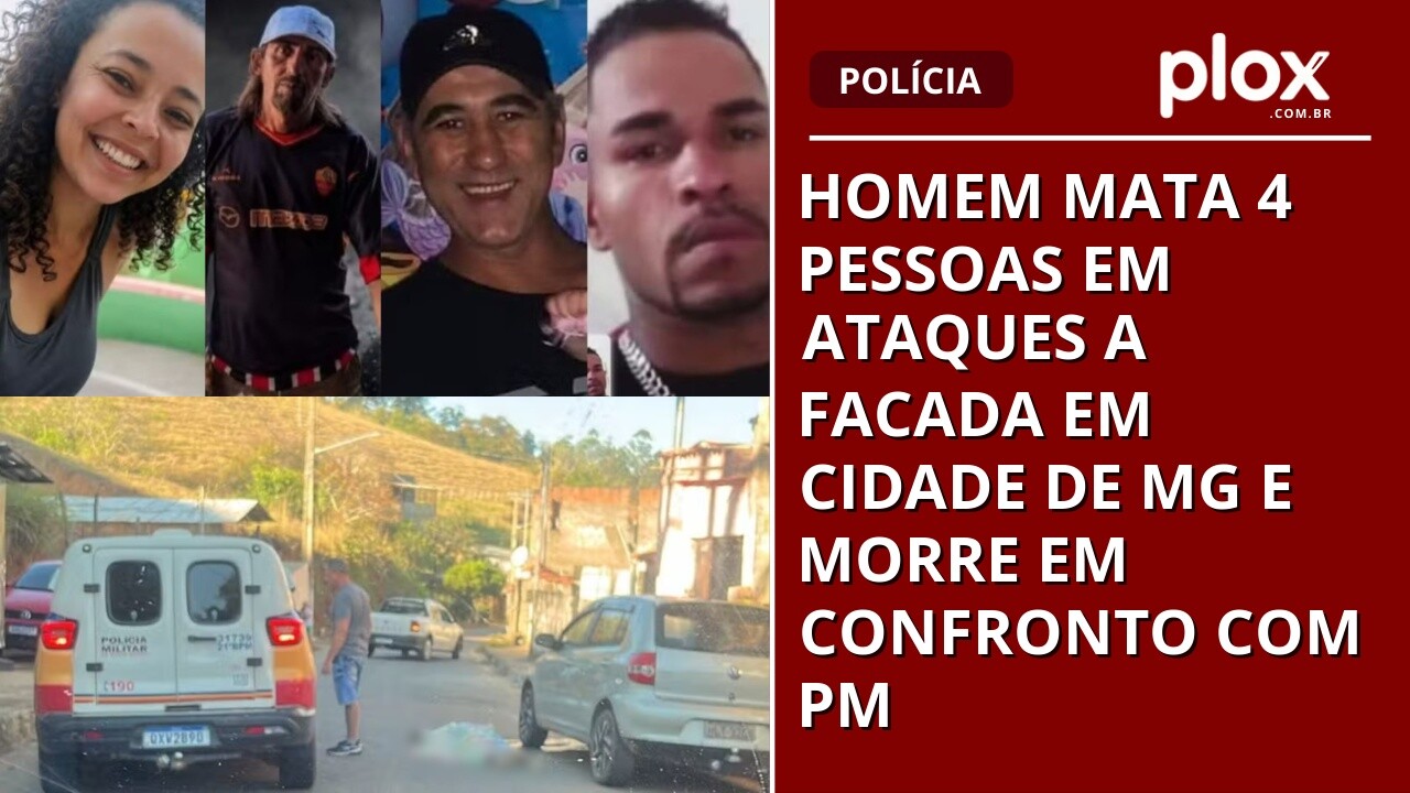 Homem mata 4 pessoas em ataques a facada em cidade de MG e morre em confronto com PM