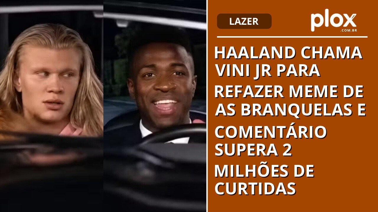 Haaland chama Vini Jr para refazer meme de As Branquelas e comentário supera 2 milhões de curtidas