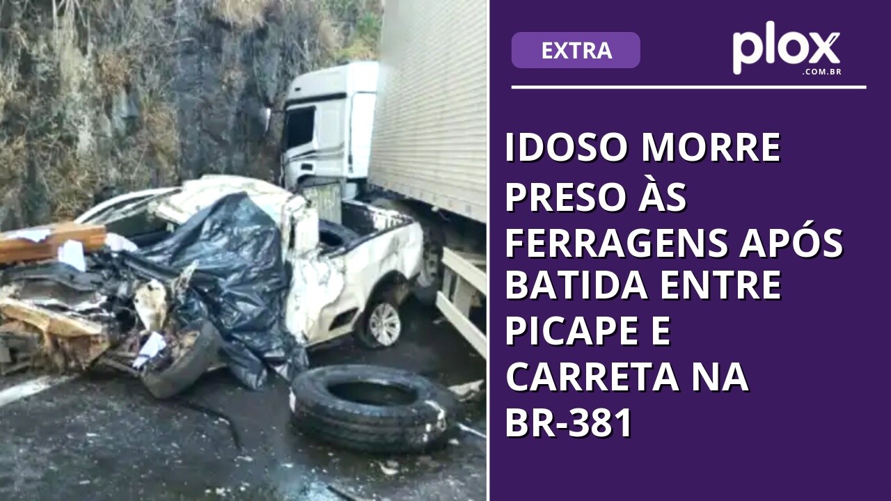 Idoso morre preso às ferragens após batida entre picape e carreta na BR-381