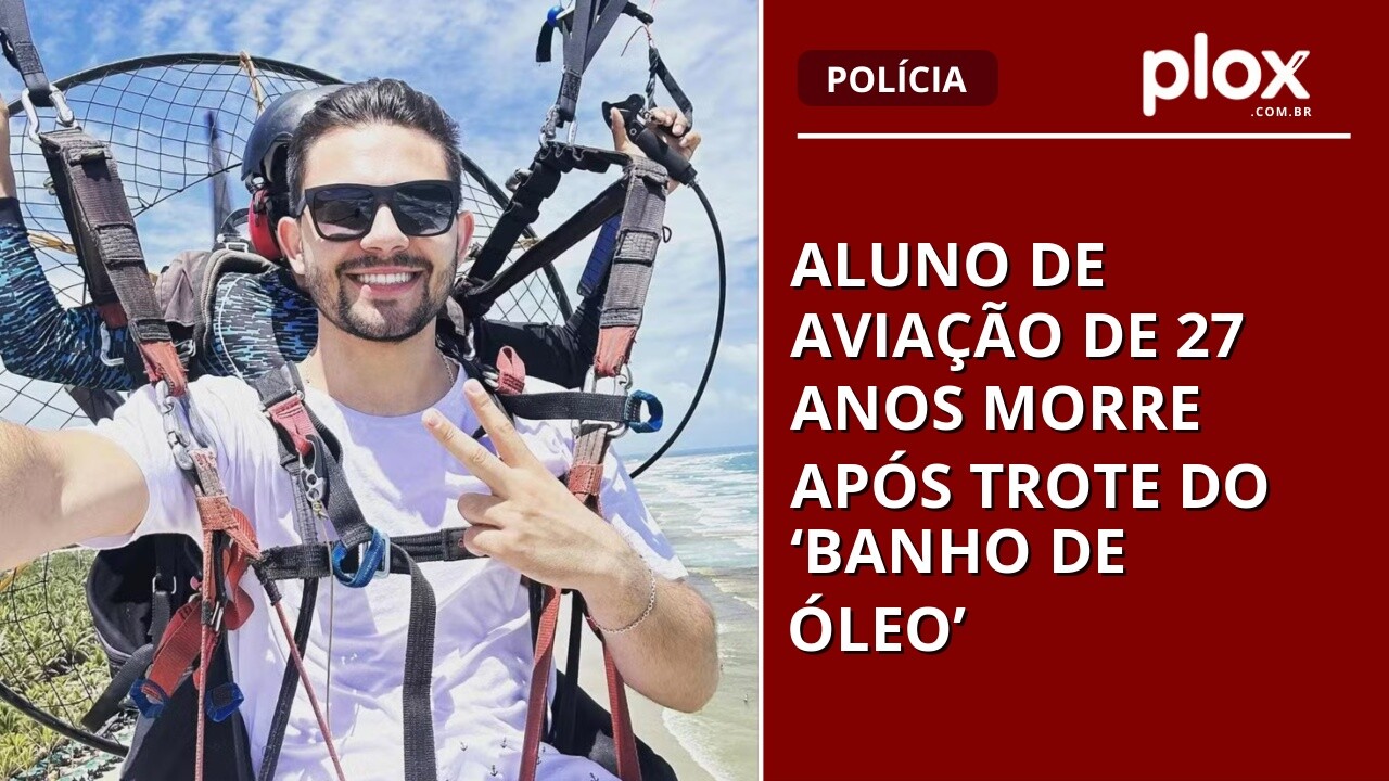 Aluno de aviação de 27 anos morre após trote do ‘banho de óleo’