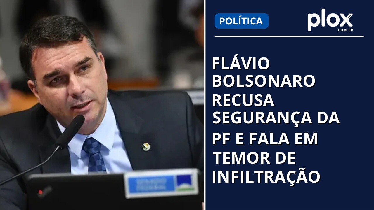 Flávio Bolsonaro recusa segurança da PF e fala em temor de infiltração