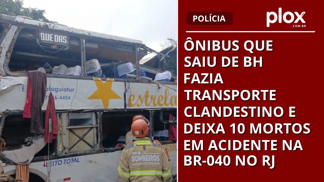 Ônibus que saiu de BH fazia transporte clandestino e deixa 10 mortos em acidente na BR-040 no RJ