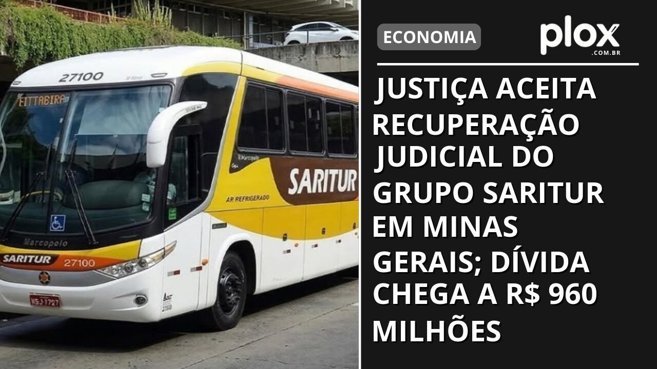 Justiça aceita recuperação judicial do Grupo Saritur em Minas Gerais; dívida chega a R$ 960 milhões