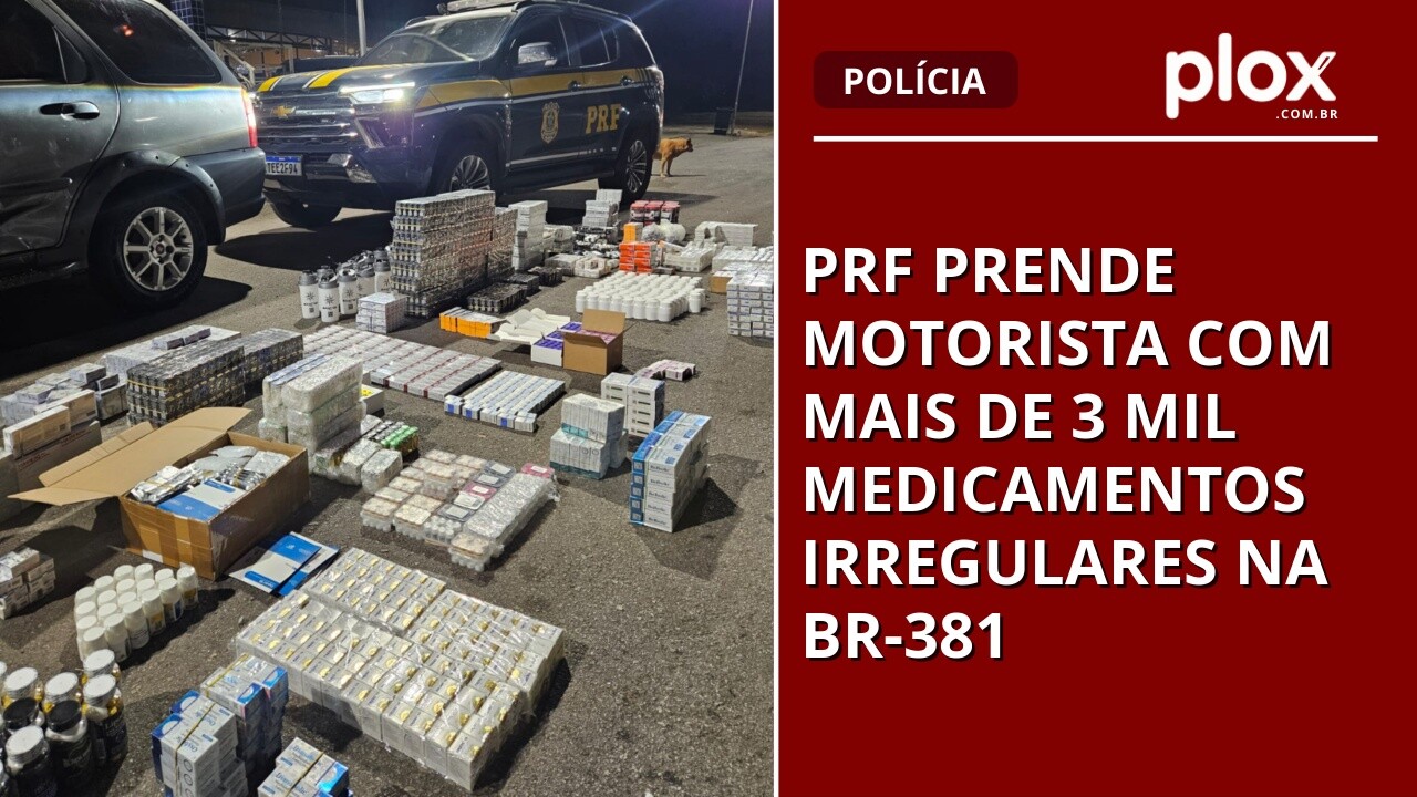 PRF prende motorista com mais de 3 mil medicamentos irregulares na BR-381