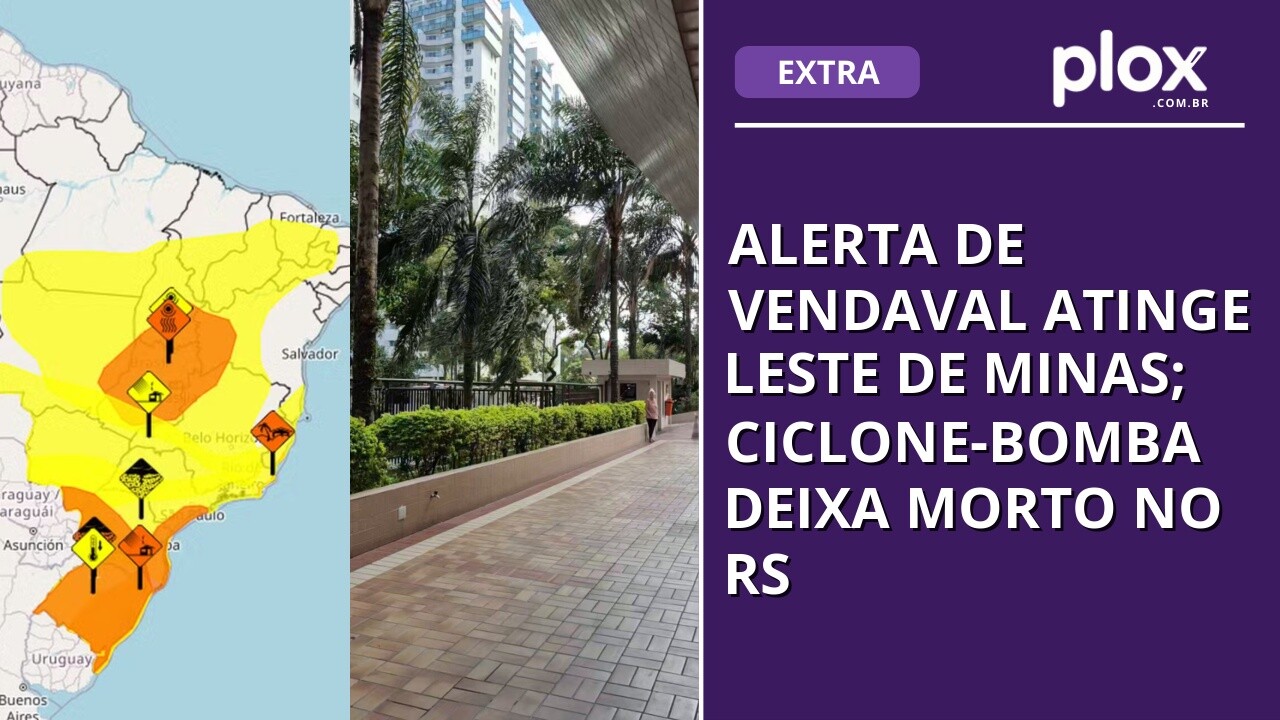 Alerta de vendaval atinge Leste de Minas; ciclone-bomba deixa morto no RS