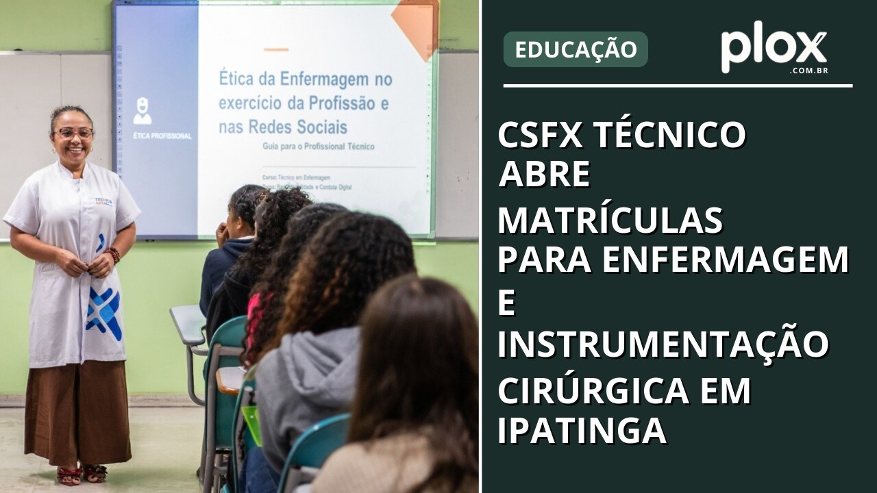 CSFX Técnico abre matrículas para Enfermagem e Instrumentação Cirúrgica em Ipatinga