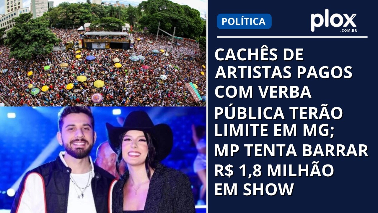 Cachês de artistas pagos com verba pública terão limite em MG; MP tenta barrar R$ 1,8 milhão em show