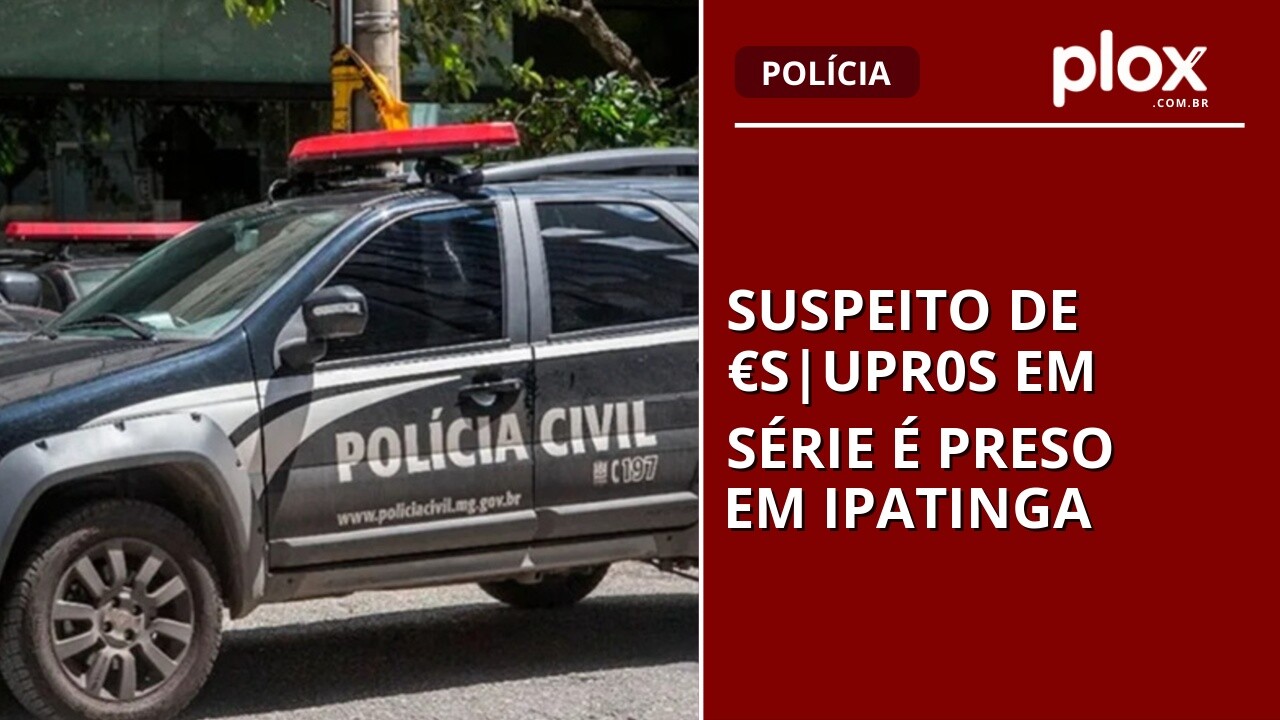 Suspeito de €s|upr0s em série é preso em Ipatinga