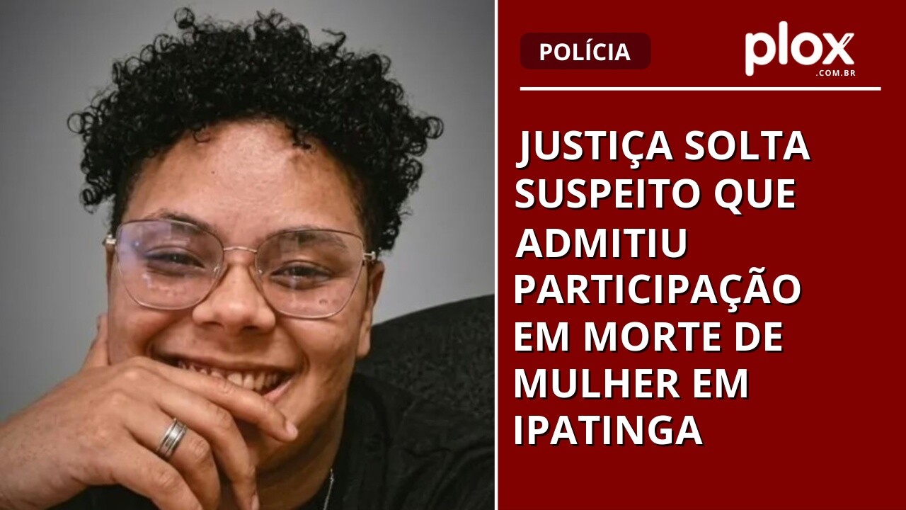 Justiça solta suspeito que admitiu participação em morte de mulher em Ipatinga