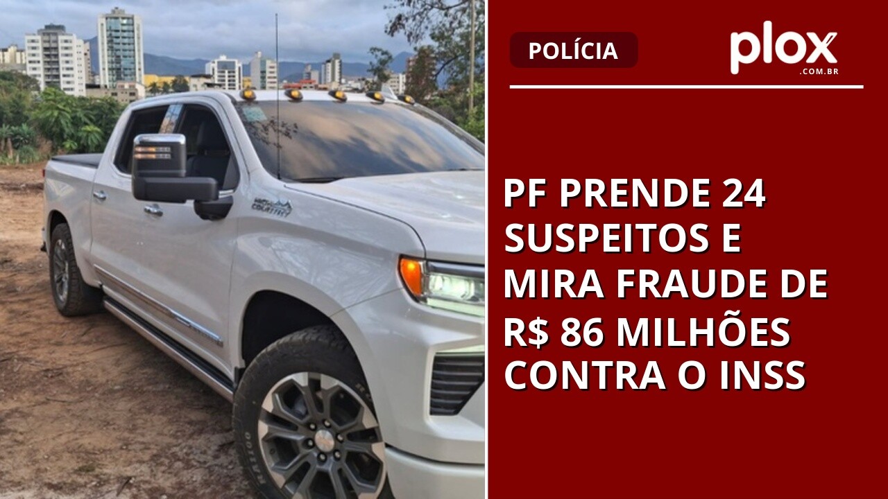PF prende 24 suspeitos e mira fraude de R$ 86 milhões contra o INSS