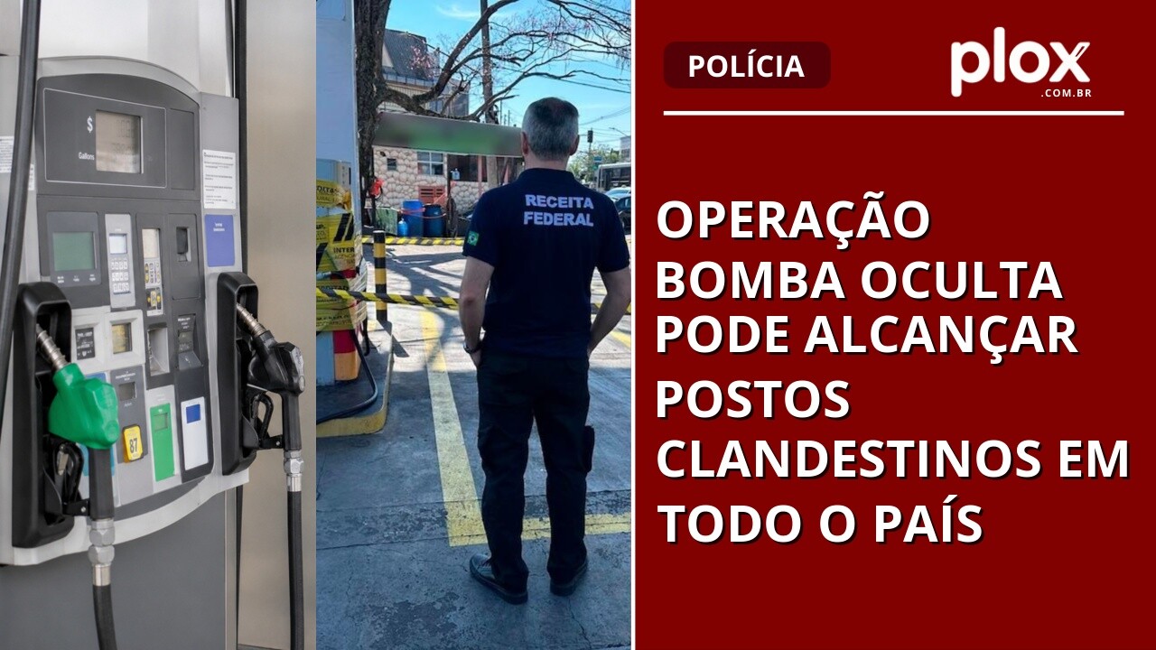 OPERAÇÃO BOMBA OCULTA PODE ALCANÇAR POSTOS CLANDESTINOS EM TODO O PAÍS