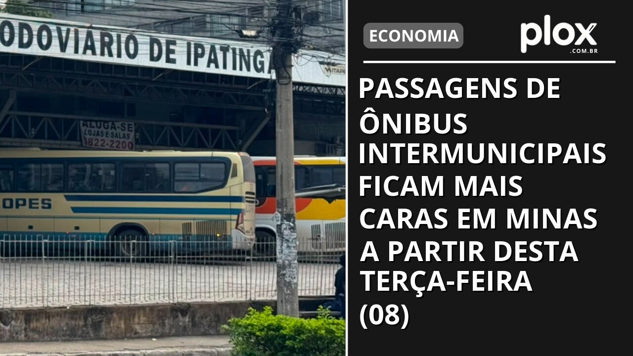 Passagens de ônibus intermunicipais ficam mais caras em Minas a partir desta terça-feira (08)