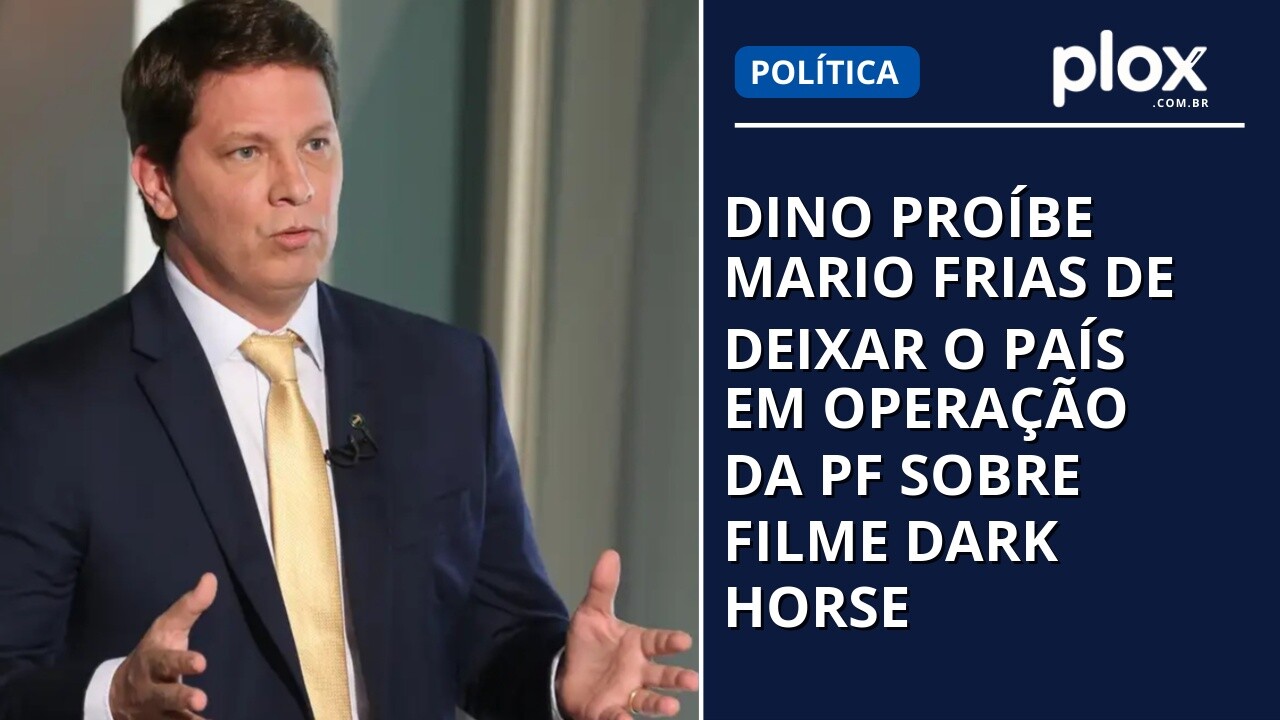 Dino proíbe Mario Frias de deixar o país em operação da PF sobre filme Dark Horse
