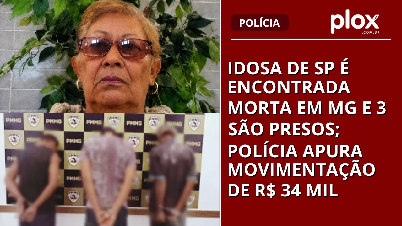 Idosa de SP é encontrada morta em MG e 3 são presos; polícia apura movimentação de R$ 34 mil
