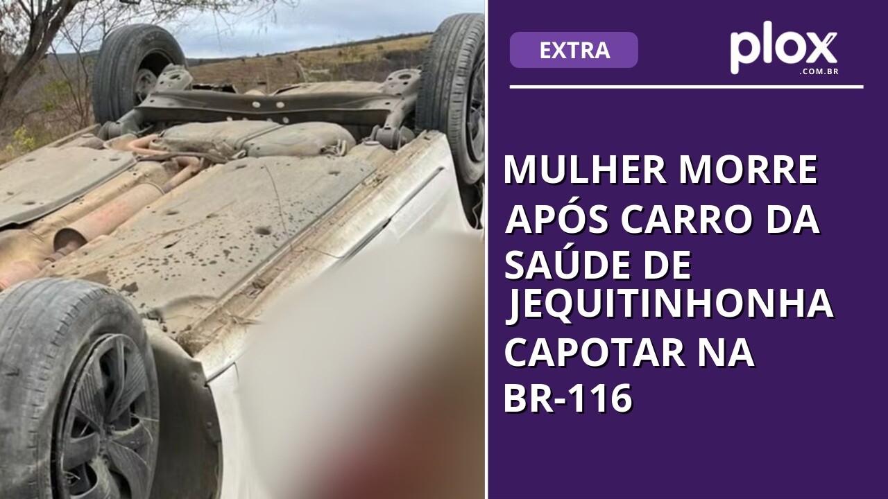 Mulher morre após carro da Saúde de Jequitinhonha capotar na BR-116