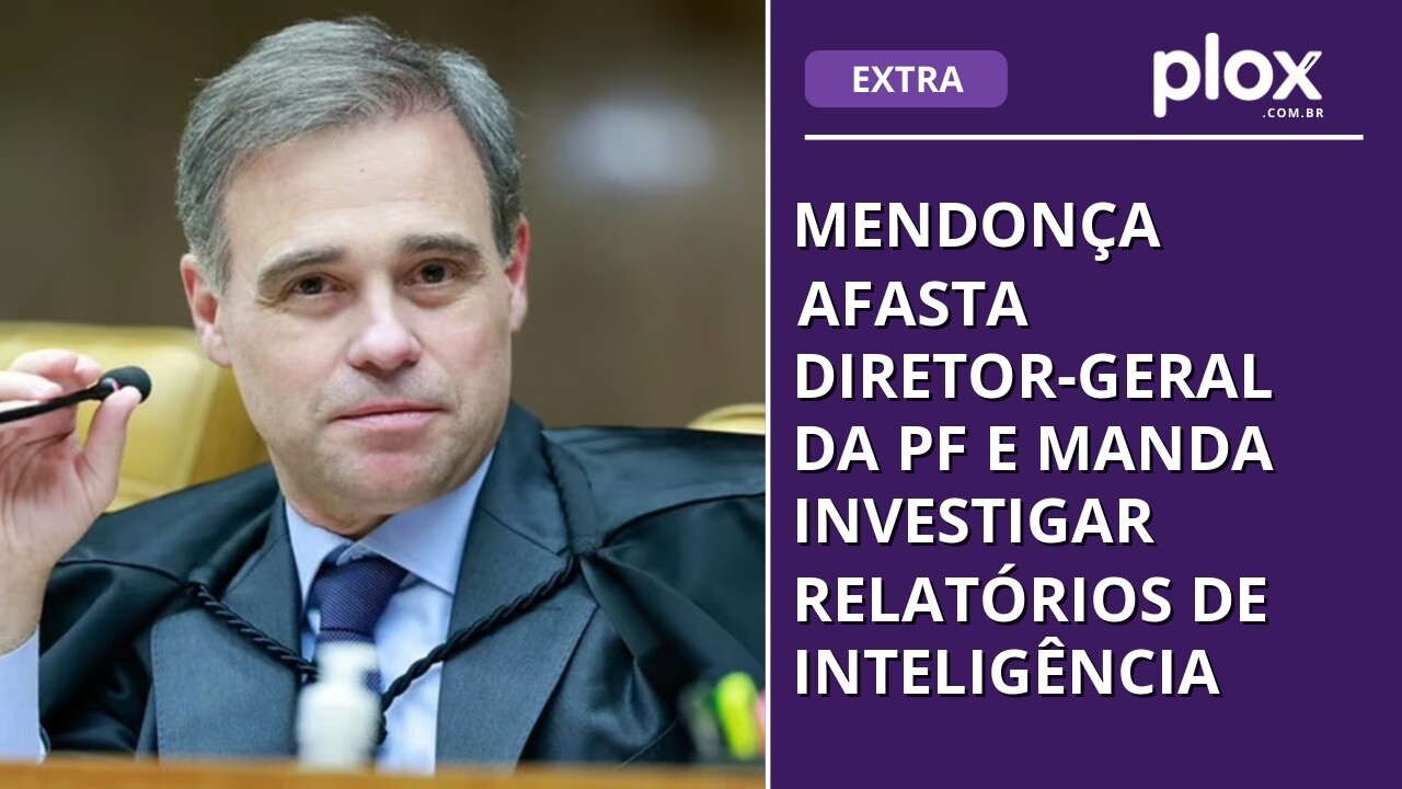 Mendonça afasta diretor-geral da PF e manda investigar relatórios de inteligência