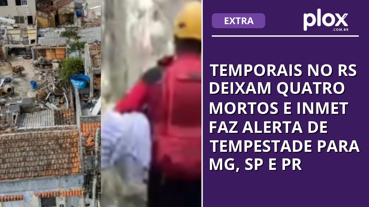 Temporais no RS deixam quatro mortos e Inmet faz alerta de tempestade para MG, SP e PR