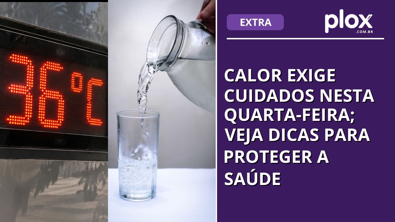 Calor exige cuidados nesta quarta-feira; veja dicas para proteger a saúde