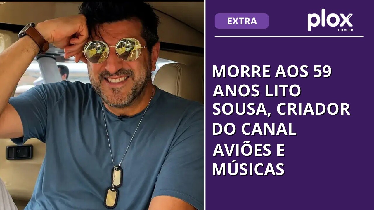 Morre aos 59 anos Lito Sousa, criador do canal Aviões e Músicas