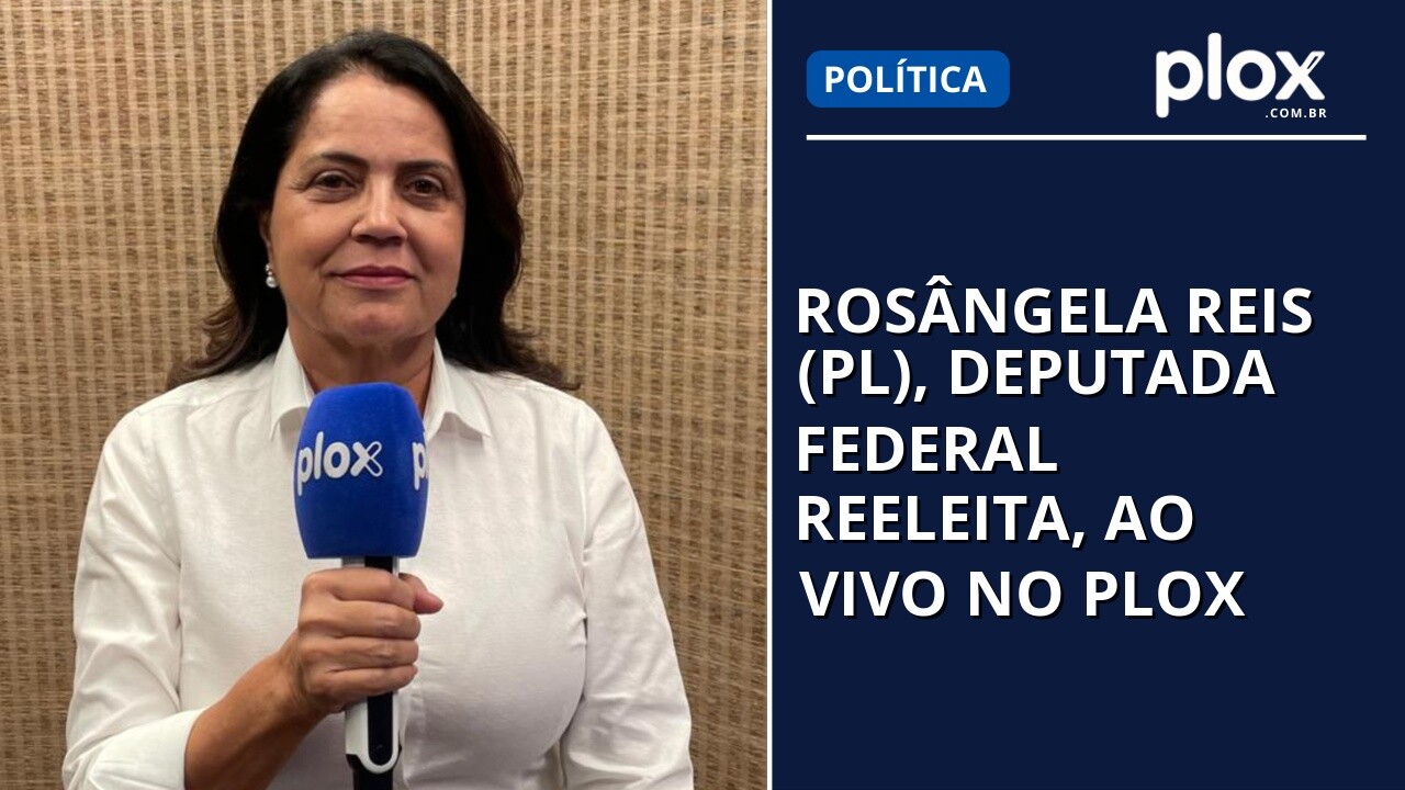 Rosângela Reis (PL), deputada federal reeleita, ao vivo no PLOX