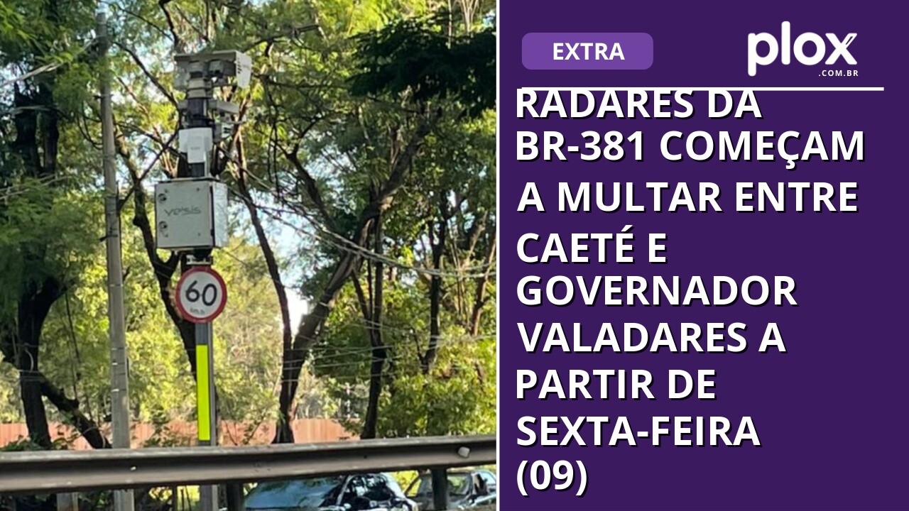 Radares da BR-381 começam a multar entre Caeté e Governador Valadares a partir de sexta-feira (09)