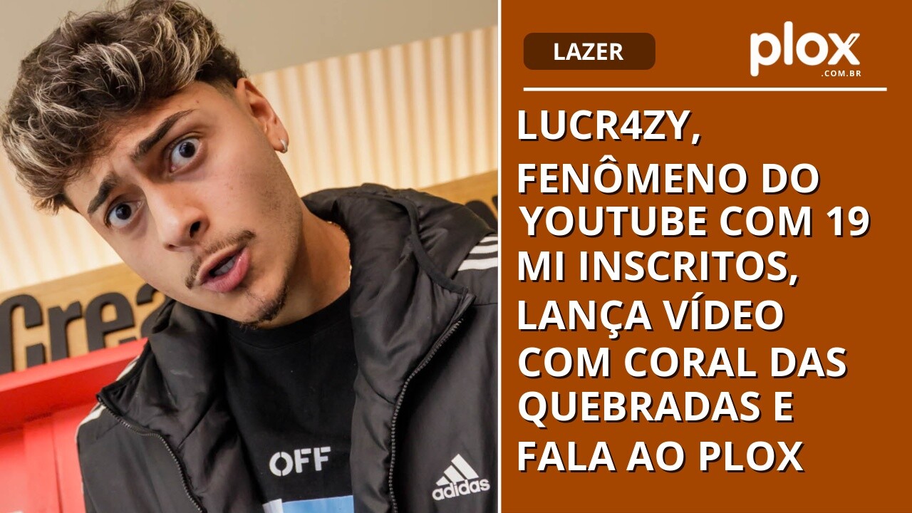LuCr4zy, fenômeno do YouTube com 19 mi inscritos, lança vídeo com Coral das Quebradas e fala ao PLOX