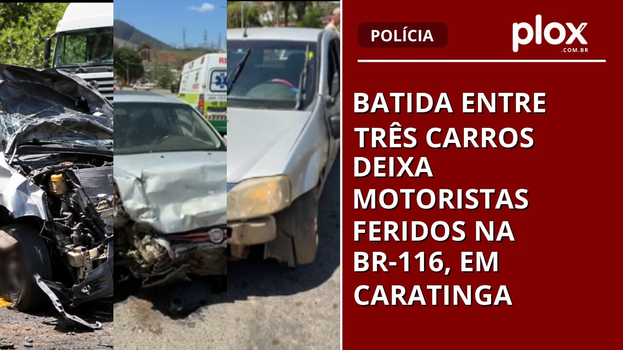 Batida entre três carros deixa motoristas feridos na BR-116, em Caratinga