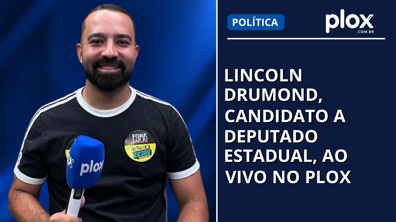 Lincoln Drumond, candidato a deputado estadual, ao vivo no PLOX