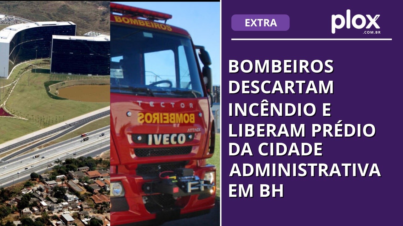 Bombeiros descartam incêndio e liberam prédio da Cidade Administrativa em BH